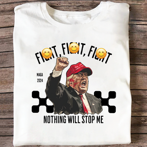 Fi**t Fi**t Fi**t Nothing Will Stop Me Donald Trump Shirt TH10 63039