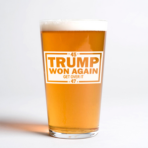 Trump's Back And Won Again 45/47, Get Over It Beer Glass LM32 63755