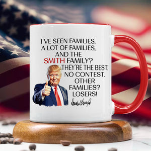 Personalized Gift Funny Trump I've Seen Families Accent Mug LM32 65153