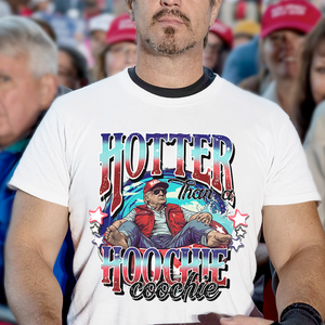 Hotter Than A Hoochie Coochie President Trump Bright Shirt N304 HA75 62910