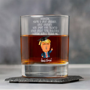 Custom Name You Are A Great Graduate With Funny President Trump Print Whiskey Glass HO82 65684