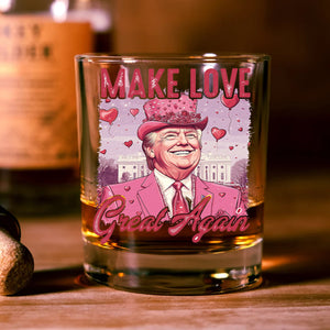 Make Love Great Again Funny Trump Valentine's Day Whiskey Glass HA75 64298