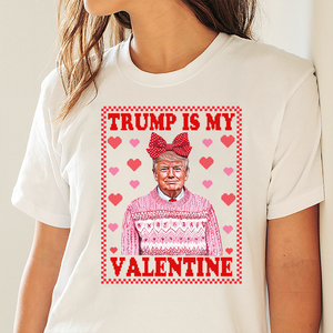 Trump Is My Valentine Shirt TH10 64315