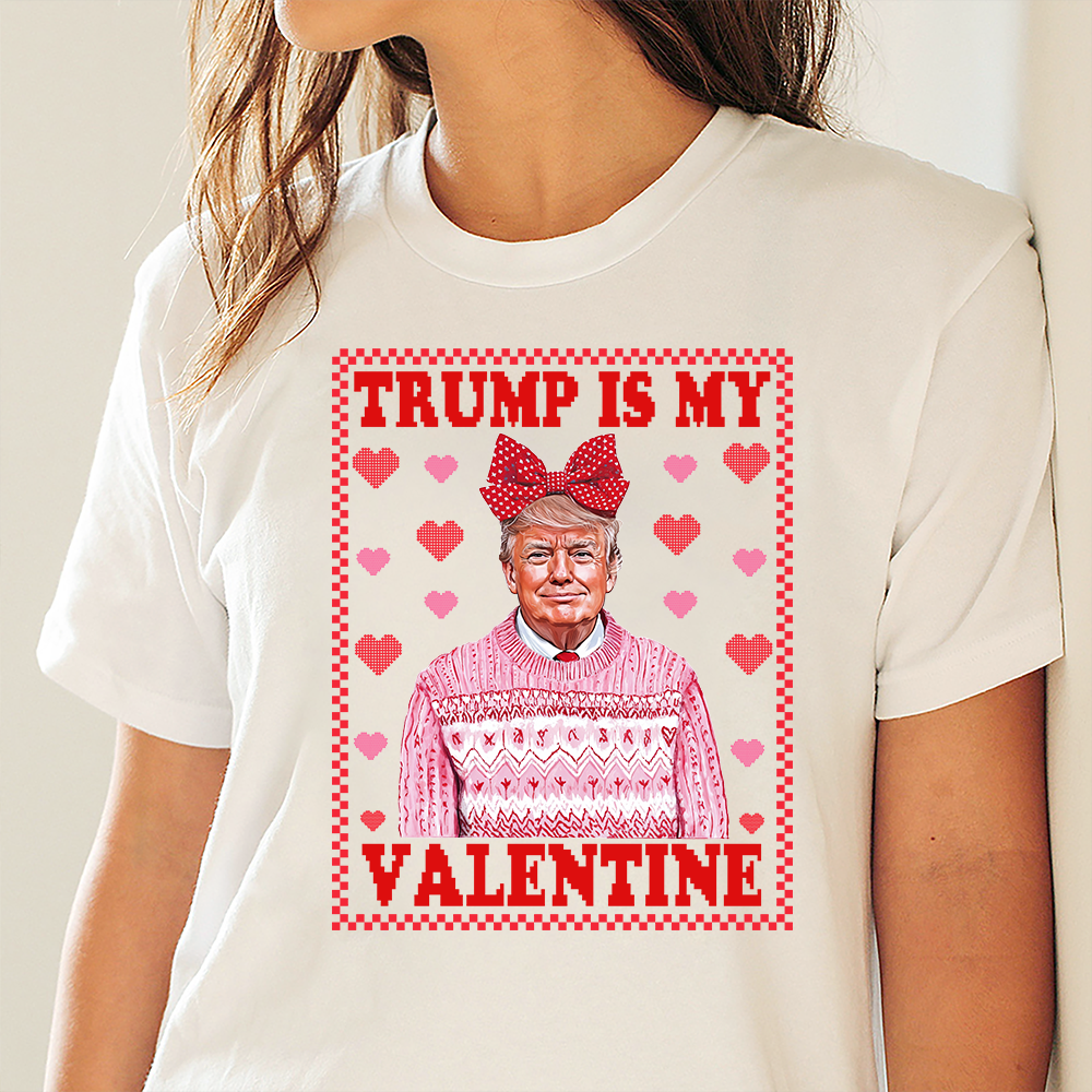 Trump Is My Valentine Shirt TH10 64315