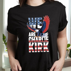 We Are Charlie Kirk American Patriot Dark Shirt HO82 65982