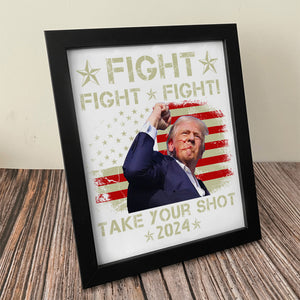 Fight Fight Fight Take Your Shot Donald Trump 2024 Picture Frame TH10 63451