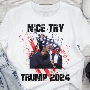 Nice Try Trump 2024 Shirt DM01 63103