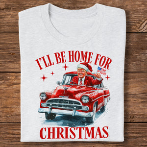 Humorous Trump I'll Be Home for Christmas Shirt HA75 63664