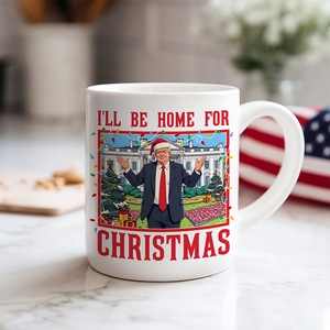 Trump I'll Be Home for Christmas - Trump Christmas Mug HA75 63814