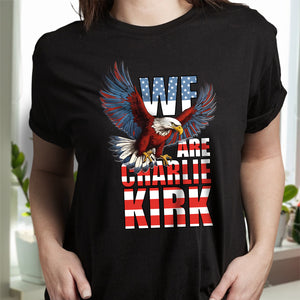 We Are Charlie Kirk America Eagle Patriot Memorial Dark Shirt LM32 65489