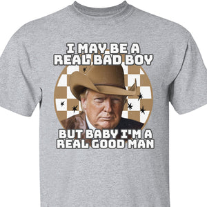 TRUMP Real Good Man Shirt | Donald Trump Homage Shirt | Donald Trump Fan Tees C907 - GOP