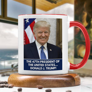 The 47th President Of The United States Donald J. Trump Accent Mug HA75 63768