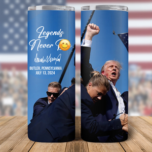 Custom Trump President 2024 Legends Never D** Skinny Tumbler HO82 63076