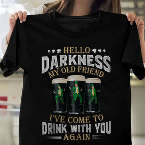 Hello Darkness My Old Friend I've Come To Drink With You Trump Shirt N304 HA75 64226