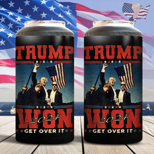 President Trump Won Get Over It Cooler Tumbler N369 TH10 64121