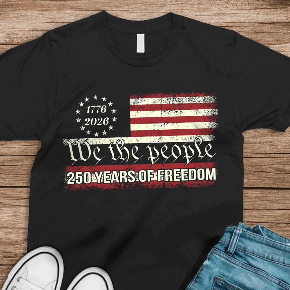 We The People 250 Years Of Freedom Dark Shirt TH10 894549
