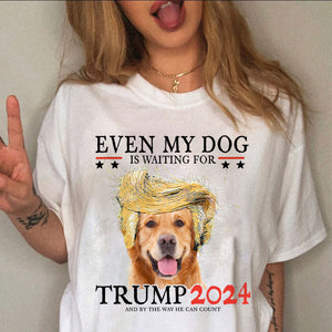 Custom Photo Even My Dog Is Waiting For Trump 2024 Shirt HO82 62978