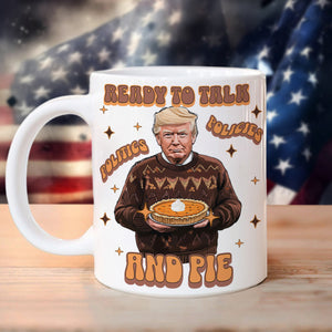 Trump Politics, Policies And Pie - Patriotic White Mug LM32 63815