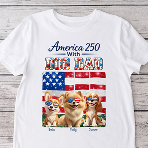 America 250 With Dog Mom, Dog Dad - Personalized Shirt HO82 901190