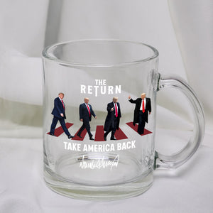 The Return Trump Take America Back Glass Mug HA75 63210