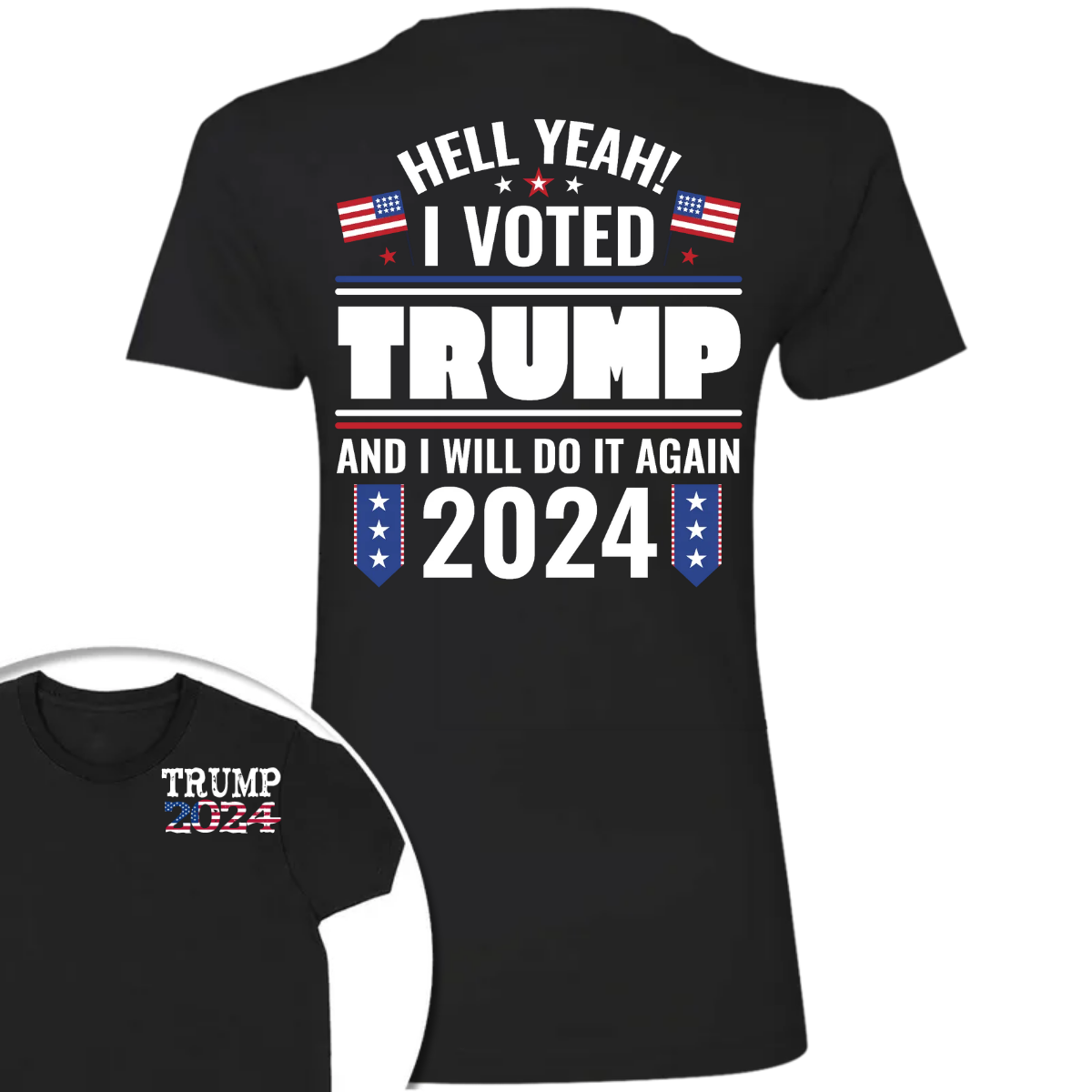 Hell Yeah I Voted Trump And I Will Do It Again Front And Back Shirt K228 62423