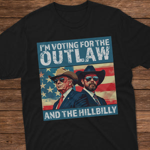 I'm Voting For The Outlaw And The Hillbilly Trump Shirt HA75 63570