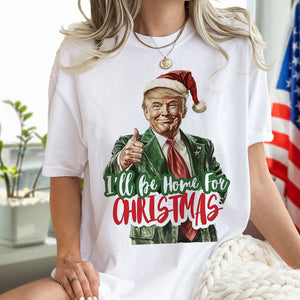 I'll Be Home for Christmas Shirt, Christmas Donald Trump Shirt HA75 63772