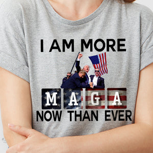 I Am More Maga Now Than Ever Bright Shirt HA75 63308