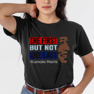 Kamala Harris The First But Not Last Dark Shirt HO82 63396