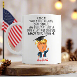 Custom Name You Are A Great Graduate With Funny President Trump White Mug HO82 65680