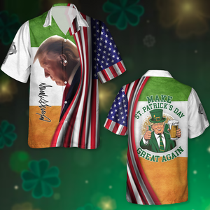 Make Patrick's Day Great Again Trump Signature Hawaii Shirt N304 TH10 64297