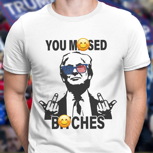 Personalized You M**sed B*tches Trump 2024 Middle Figure Bright Shirt HO82 63260