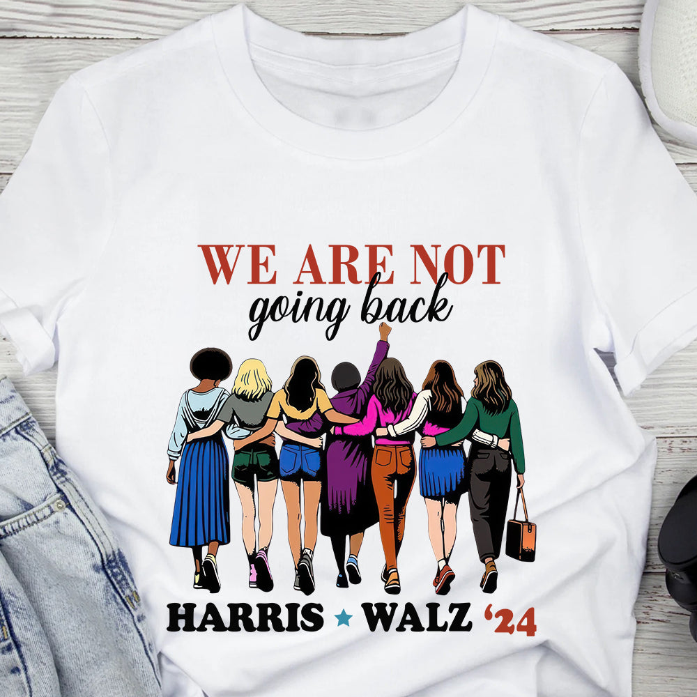 We Are Not Going Back Harris Walz 2024 Bright Shirt HO82 65150