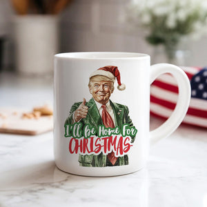 I'll Be Home for Christmas Mug, Christmas Donald Trump Mug HA75 63778