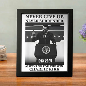 Never Give Up, Never Surrender, The Winner Charlie Kirk Picture Frame TH10 64429
