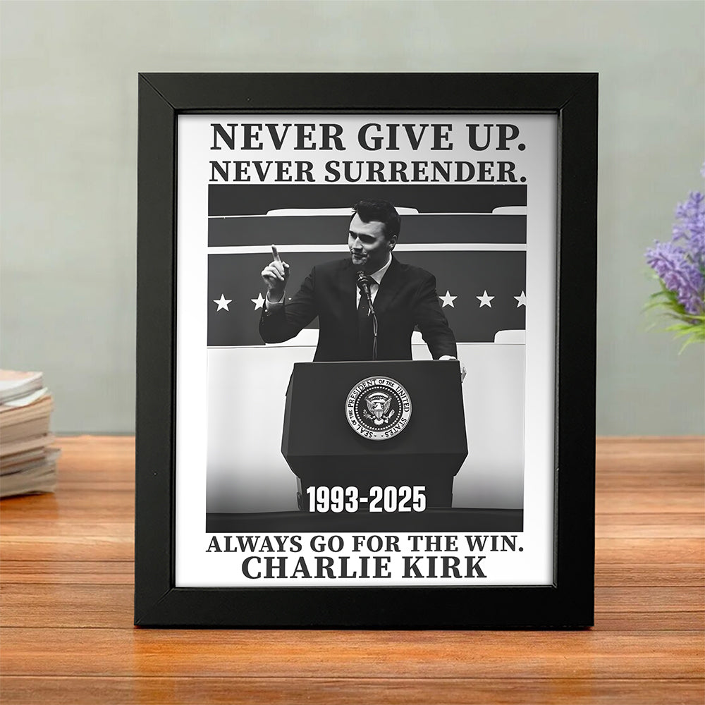 Never Give Up, Never Surrender, The Winner Charlie Kirk Picture Frame TH10 64429