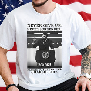Never Give Up, Never Surrender, The Winner Charlie Kirk Bright Shirt TH10 64421