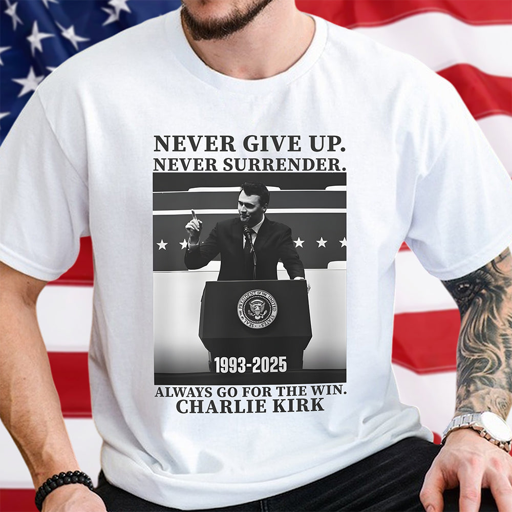 Never Give Up, Never Surrender, The Winner Charlie Kirk Bright Shirt TH10 64421