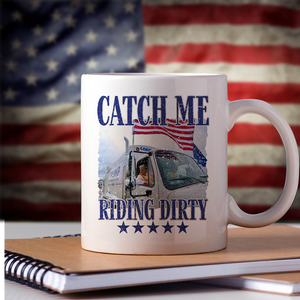 Catch Me Riding Dirty For Trump 2024 Patriotic Mug LM32 63609