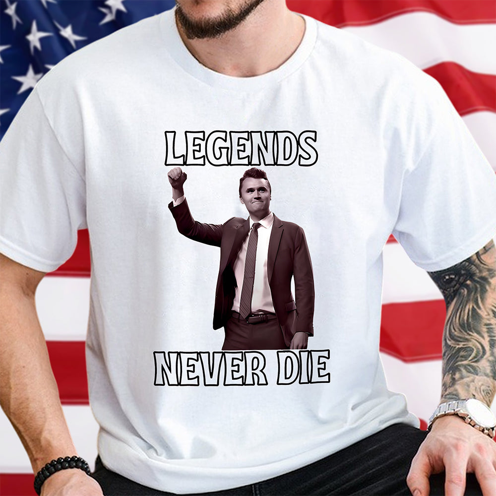 Legends Never Die Charlie Kirk Bright Shirt HO82 65872