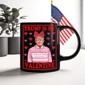 Trump Is My Valentine Black Mug TH10 64323