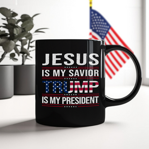 Jesus Is My Savior Trump Is My President Black Mug HA75 64050