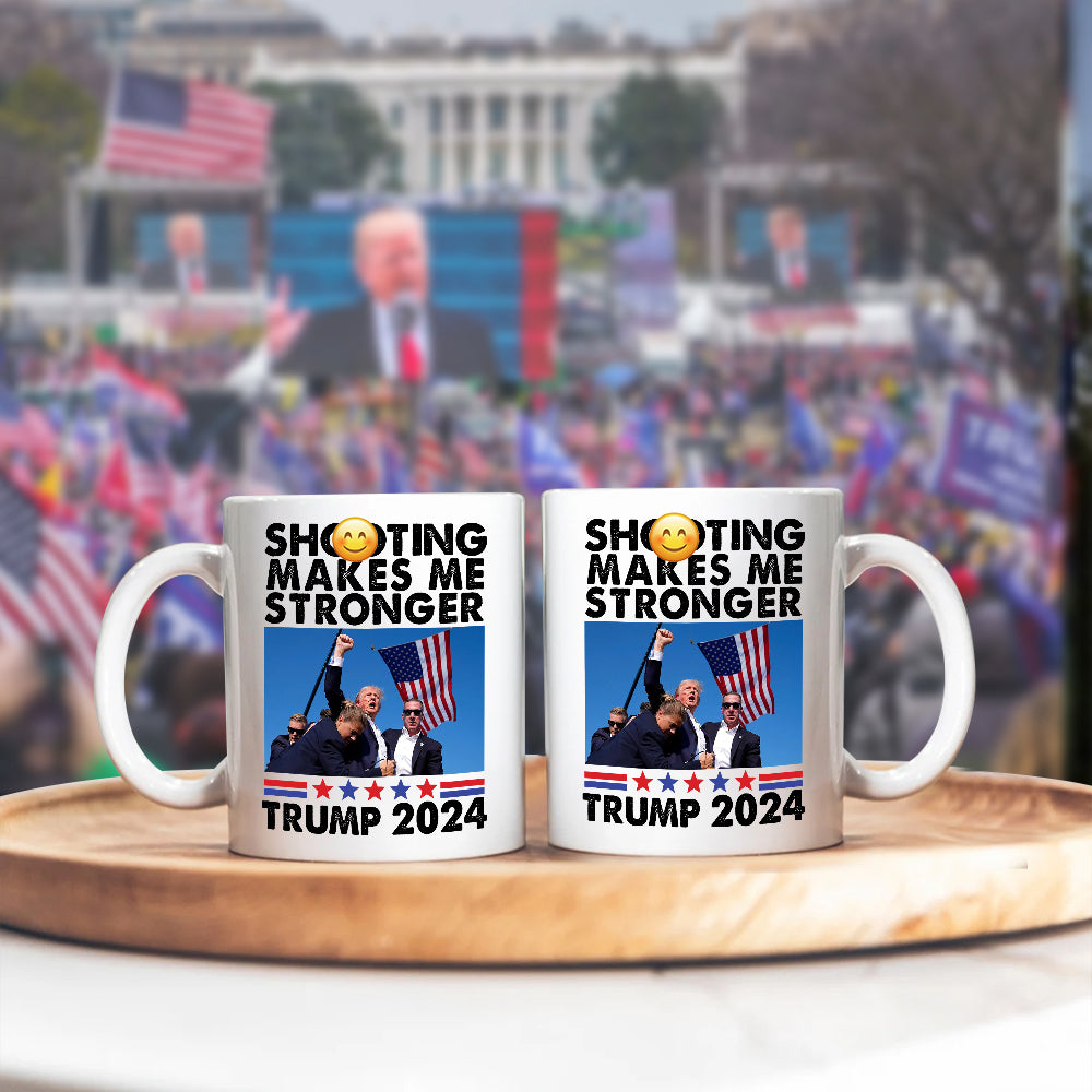 Sh**ting Makes Me Stronger Donald Trump Mug TH10 63055