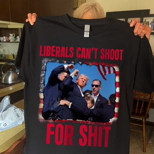 Liberals Can't Shoot For Shit Shirt HA75 63162