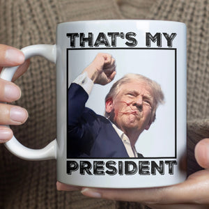 Thats My President | Trump Fi**t 2024 Mug | Trump Pennsylvania Rally | Trump Fi**t Mug C1118 - GOP