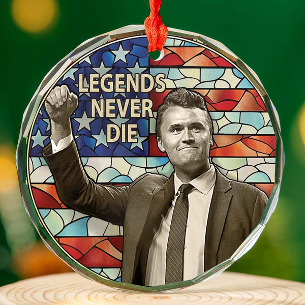 Charlie Kirk Legends Never Die Glass Ornament TH10 64573