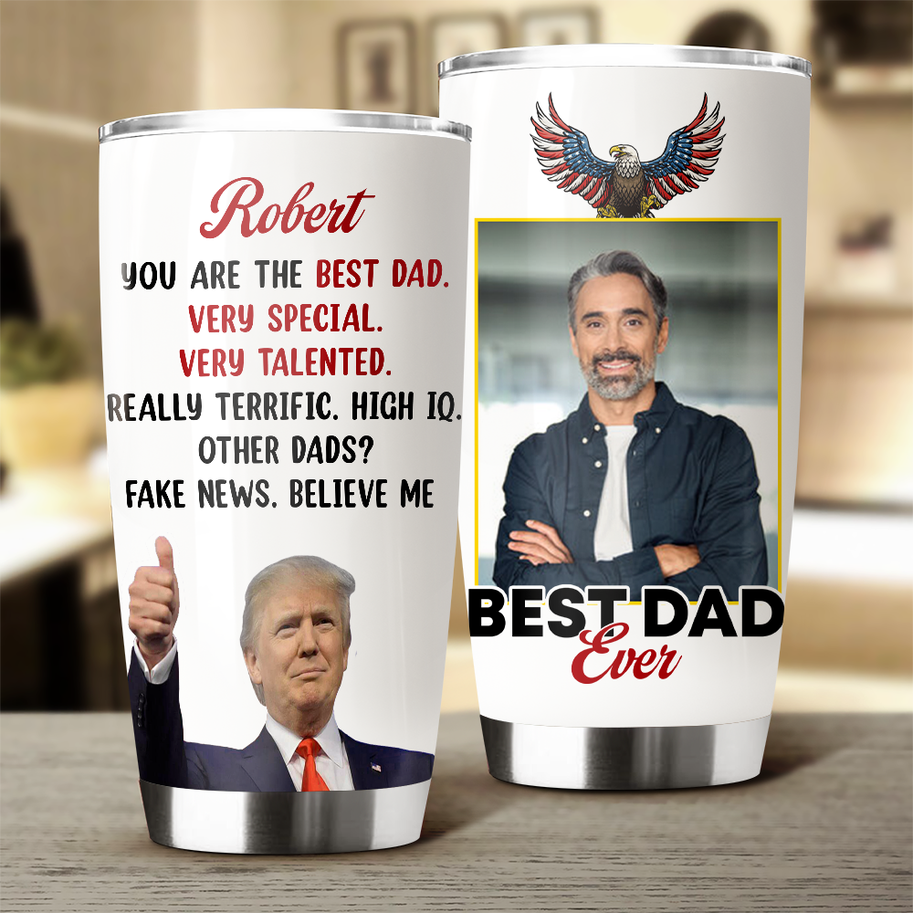 Custom Photo Trump Best Dad Best Mom Ever Fat Tumbler LM32 65327