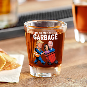 Time To Take Out The Garbage Trump 2024 Patriotic Shot Glass LM32 63881