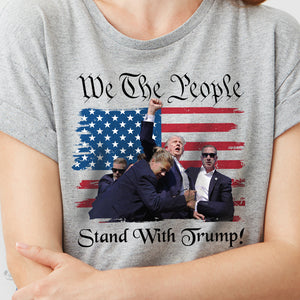 We The People Stand With Trump Bright Shirt HA75 63314