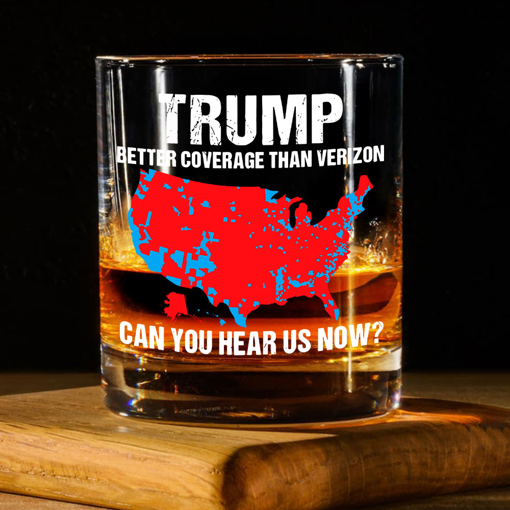 Trump Better Coverage Than Verizon - Can You Hear Us Now Rock Glass HA75 63737